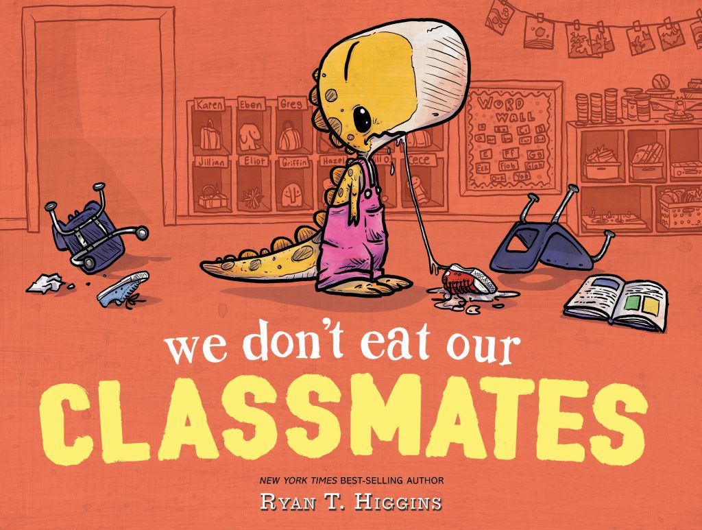 We Dont Eat Our Classmates By Ryan T Higgins Ryan T Higgins The World Of Ryan T Higgins