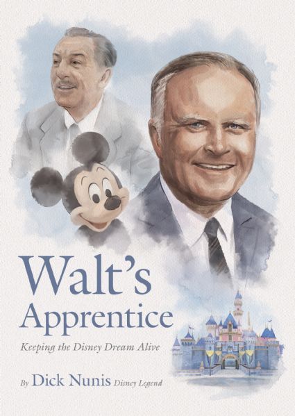 Walt's Apprentice Keeping the Disney Dream Alive by Dick Nunis