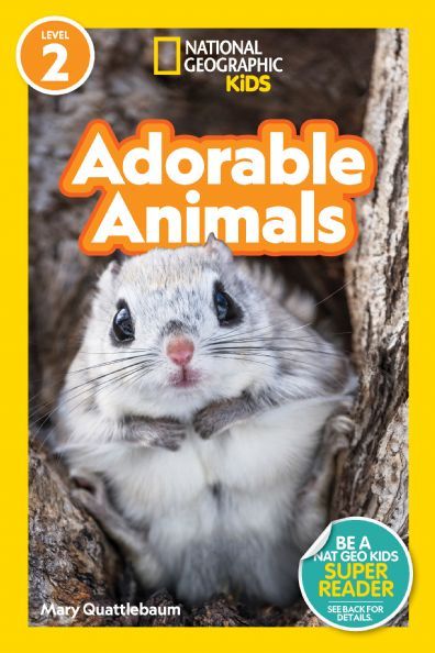 National Geographic Readers: Adorable Animals (Level 2) by Mary Quattlebaum  - National Geographic, National Geographic Kids Books