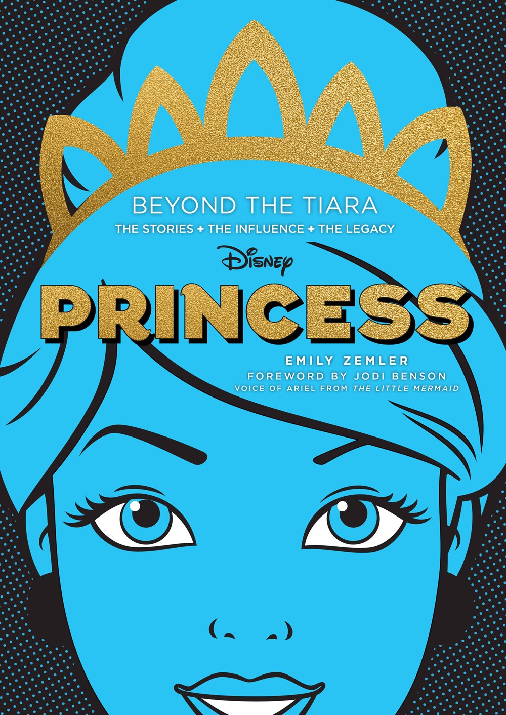 Disney Princess: Beyond the Tiara The Stories. The Influence. The ...