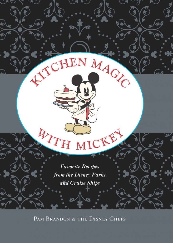 Kitchen Magic with Mickey Favorite Recipes from the Disney Parks and