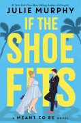 If The Shoe Fits A Meant to Be Novel by Julie Murphy - Meant to Be ...
