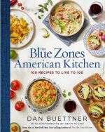 The Blue Zones American Kitchen 100 Recipes to Live to 100 by Dan