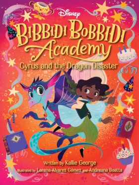 Disney Bibbidi Bobbidi Academy #4: Cyrus and the Dragon Disaster