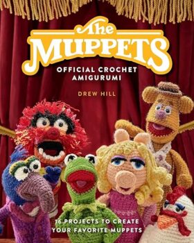 The Muppets Official Crochet Amigurumi: 16 Projects to Create Your Favorite Muppets